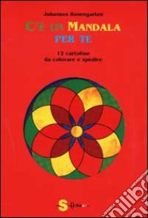 C'è un mandala per te. 12 cartoline da colorare e spedire libro di Rosengarten Johannes