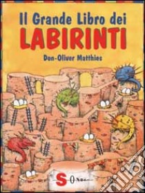 Il grande libro dei labirinti libro di Matthies Don-Oliver