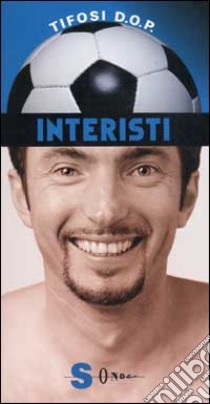 Interisti. Vietato ai deboli di cuore libro di Sessa Alessandro