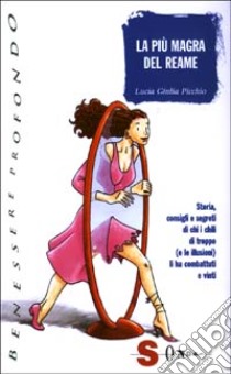 La più magra del reame. Storia, consigli e segreti di chi i chili di troppo (e le illusioni) li ha combattuti e vinti libro di Picchio L. Giulia