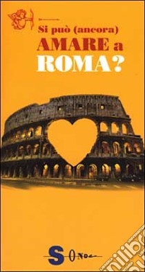 Si può (ancora) amare a Roma? libro di Sampogna Francesca