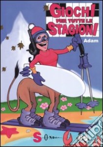 Giochi per tutte le stagioni libro di Adam