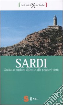 Sardi. Guida ai migliori difetti alle peggiori virtù libro di Vigna; Liori