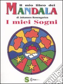 Il mio libro dei mandala. I miei sogni libro di Rosengarten Johannes