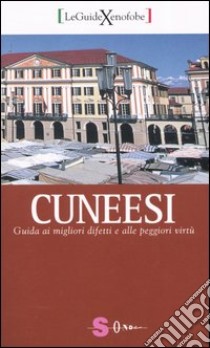 Cuneesi. Guida ai migliori difetti e alle peggiori virtù libro di Tomatis Marco