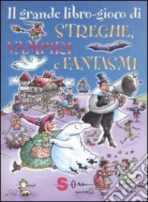 Il grande libro-gioco di streghe, vampiri e fantasmi libro di Lombar