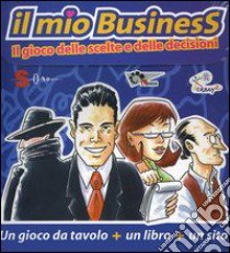 Il mio business. Il gioco delle scelte e delle decisioni. Con gadget libro di Ossola P. (cur.); Angiolino A. (cur.)