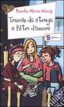 Trucchi da strega e filtri d'amore libro di Minte-König Bianka