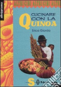 Cucinare con la quinoa libro di Giorda Erica