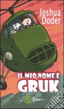 Il mio nome è Gruk. Ediz. illustrata libro di Doder Joshua