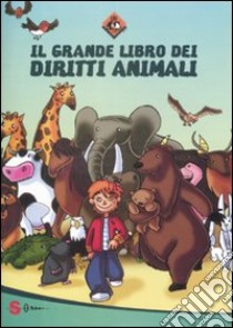 Il grande libro dei diritti animali. Ediz. illustrata libro di Lega Antivivisezione (cur.)