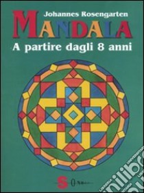 Mandala a partire dagli 8 anni. Ediz. illustrata libro di Rosengarten Johannes