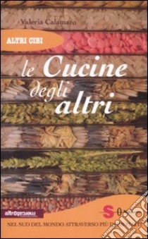 Le cucine degli altri libro di Calamaro Valeria