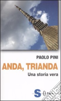 Anda, trianda. Una storia vera libro di Pini Paolo