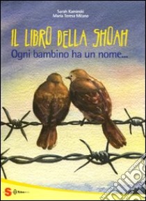 Il grande libro della Shoah. Ogni bambino ha un nome... libro di Kaminski Sarah; Milano Maria Teresa