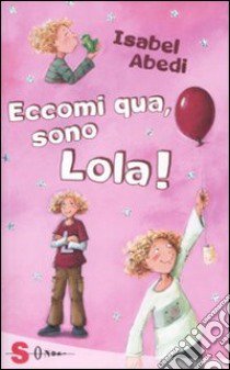 Eccomi qui, sono Lola libro di Abedi Isabel