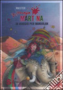 Maga Martina in viaggio per Mandolan. Vol. 9 libro di Knister
