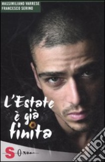 L'estate è già finita libro di Varrese Massimiliano; Serino Francesco