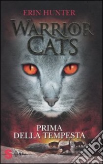 Prima della tempesta. Warrior cats. Ediz. illustrata libro di Hunter Erin