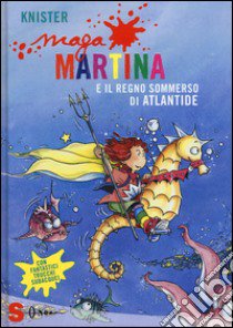 Maga Martina e il regno sommerso di Atlantide. Vol. 11 libro di Knister