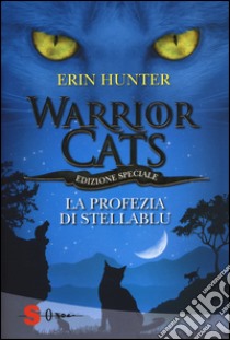 La profezia di Stellablu. Warrior cats libro di Hunter Erin