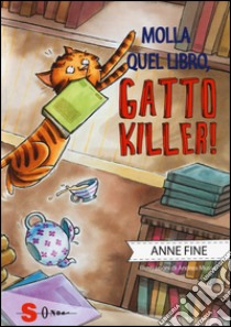 Molla quel libro, gatto killer! libro di Fine Anne