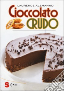 Cioccolato crudo libro di Alemanno Laurence