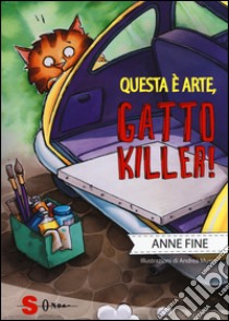 Questa è arte, gatto killer! libro di Fine Anne