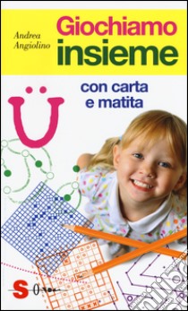 Giochiamo insieme con carta e matita libro di Angiolino Andrea