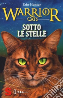 Sotto le stelle. Warrior cats libro di Hunter Erin