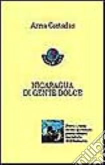 Nicaragua di gente dolce libro di Cortadas Anna; Rigobon P. (cur.)