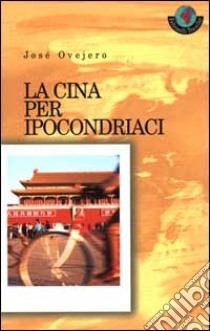 La Cina per ipocondriaci libro di Ovejero José