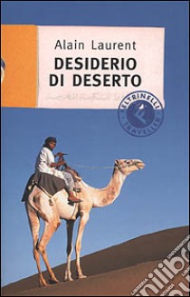 Desiderio di deserto libro di Laurent Alain