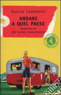 Andare a quel paese. Vademecum del turista responsabile libro di Canestrini Duccio