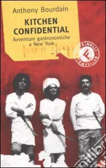 Kitchen confidential. Avventure gastronomiche a New York libro di Bourdain Anthony