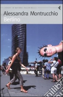 Berlino libro di Montrucchio Alessandra