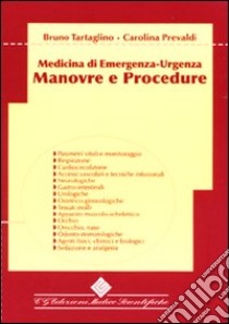 Manovre e procedure. Medicina di emergenza-urgenza libro di Tartaglino Bruno; Prevaldi Carolina