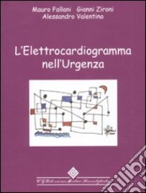 L'elettrocardiogramma nell'urgenza libro di Fallani Mauro; Zironi Gianni; Valentino Alessandro