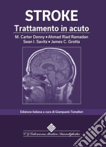 Stroke. Trattamento in acuto libro di Denny Mary Carter; Ramadan Ahmad Riad; Savitz Sean I.; Tomelleri G. (cur.)