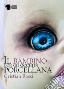 Il bambino con gli occhi di porcellana libro di Rossi Cristian