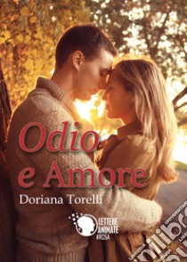 Odio e amore libro di Torelli Doriana