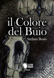 Il colore del buio libro di Bosio Stefano