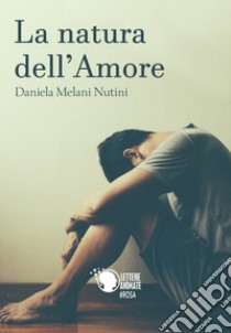 La natura dell'amore libro di Melani Nutini Daniela