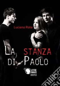 La stanza di Paolo libro di Rota Luciano