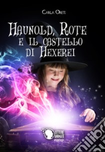 Haunold, Rote e il castello di Hexerei libro di Oreti Carla