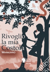 Rivoglio la mia costola libro di Marmunno