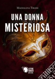 Una donna misteriosa libro di Tiblissi Maddalena