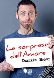 Le sorprese dell'amore libro di Bravi Desirèe