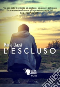 L'escluso libro di Clausi Maria