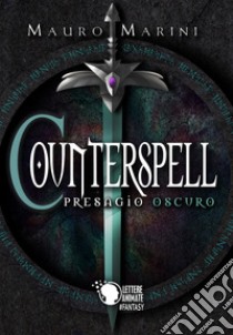 Presagio oscuro. Counterspell libro di Marini Mauro